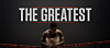 A boxer sits in a dark ring beneath the words “The Greatest.”