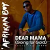 afrikan-boy-dear-mama-going-for-gold-lead