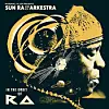 Strut Records & Art Yard Team With The Sun Ra Arkestra To Celebrate 100 Years of Mr. Mystery With The Forthcoming 'In The Orbit Of Ra' LP Due Out 09/23.