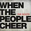 The Roots drop 'When The People Cheer,' the first single from '...and then you shoot your cousin'