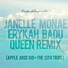 Janelle Monae x Erykah Badu- Queen (Apple Juice Kid + The 13th Tribe Remix)