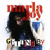 Marla Joy- Getting By