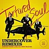 Tortured soul undercover remixes lp feat