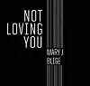 Mary j blige not loving you feat