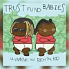 Lil Wayne Trust Fund Babies